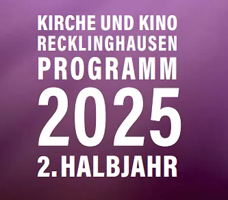 Auf dem Bild sieht man auf dem Lilahintergrund die weiße Schrift Kirche und Kino Recklinghausen Prgraomm 2025 2. Halbjahr